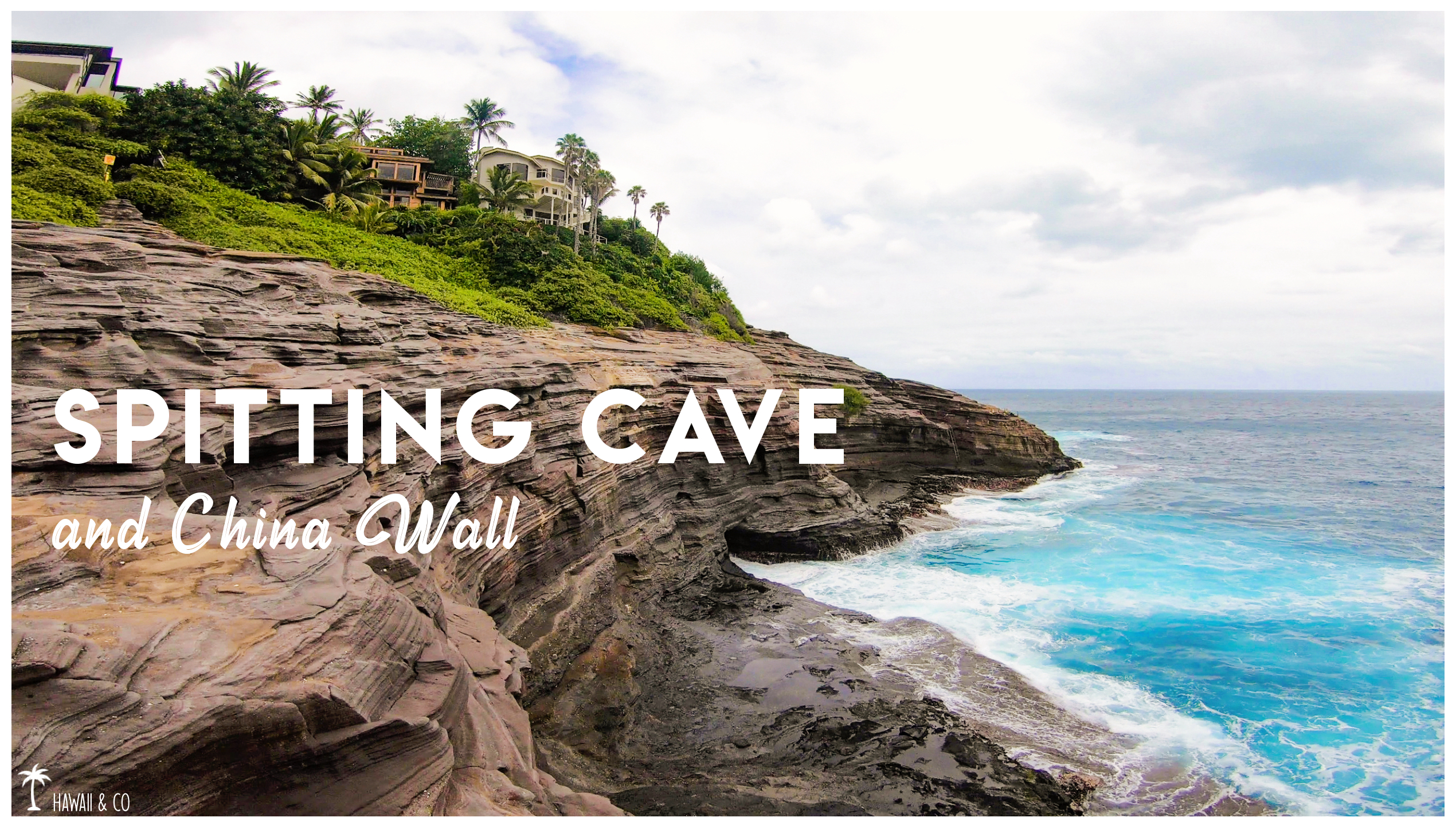 Hawaii and Co Spitting Cave China Walls